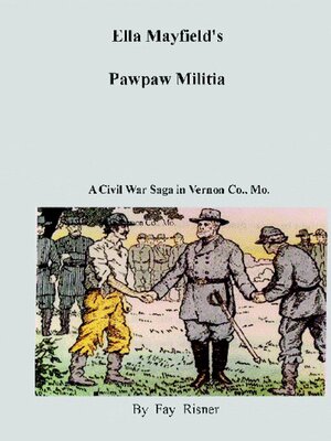 cover image of Ella Mayfield's Pawpaw Militia-A Civil War Saga in Vernon County, Mo.